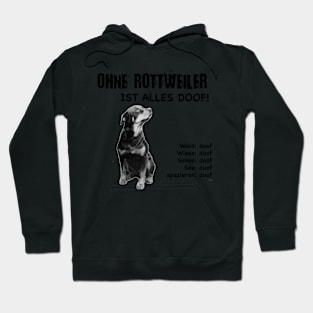 Without Rottweiler everything is stupid! Hoodie